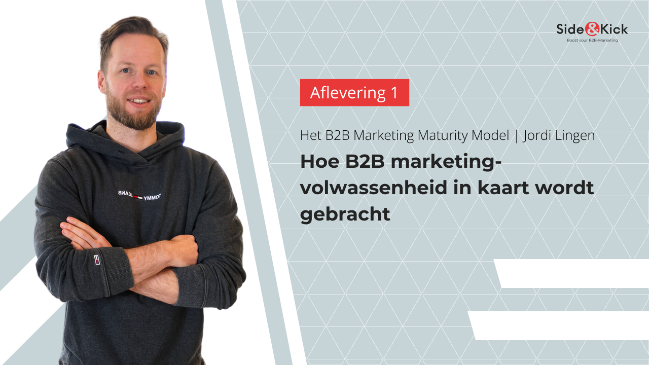 Hoe wordt B2B marketingvolwassenheid in kaart gebracht? | Deel 1/7